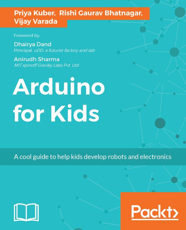 Arduino for Kids by Priya Kuber, Rishi Gaurav Bhatnagar, Vijay Varada