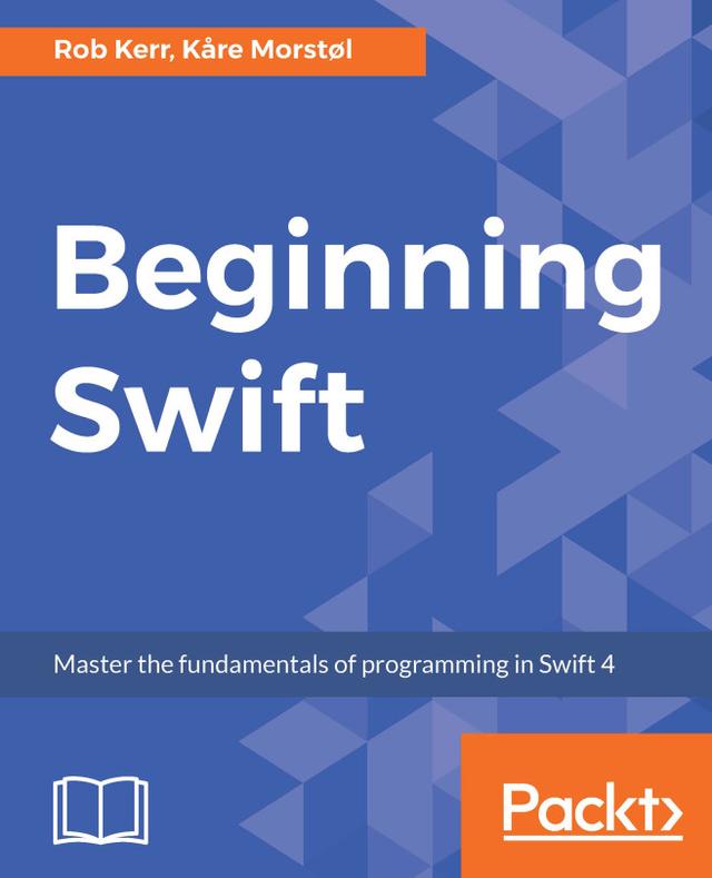 Beginning Swift by Kåre Morstøl, Rob Kerr