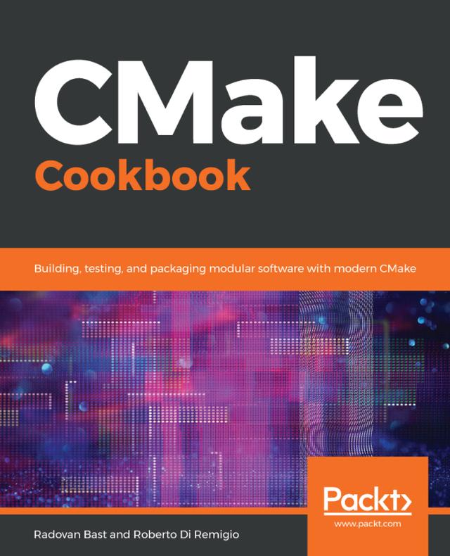 CMake Cookbook by Radovan Bast, Roberto Di Remigio