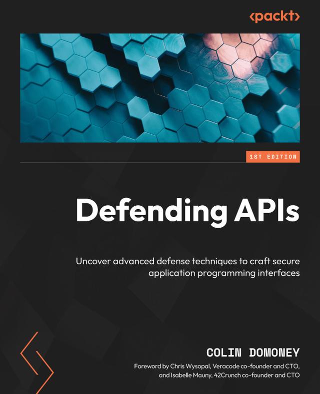 Defending APIs by Chris Wysopal, Colin Domoney, Isabelle Mauny