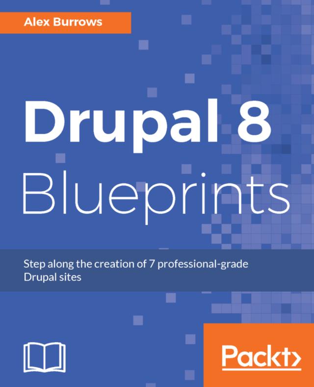 Drupal 8 Blueprints by Alex Burrows