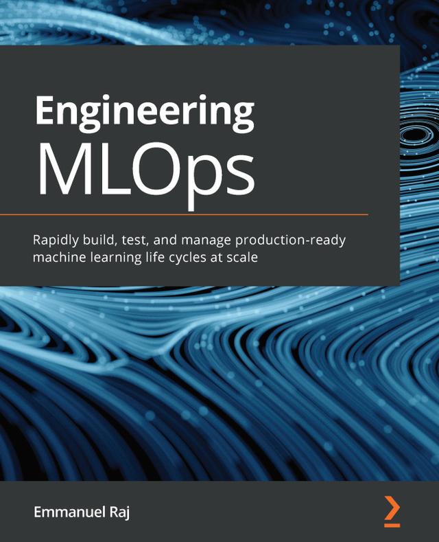 Engineering MLOps by Emmanuel Raj