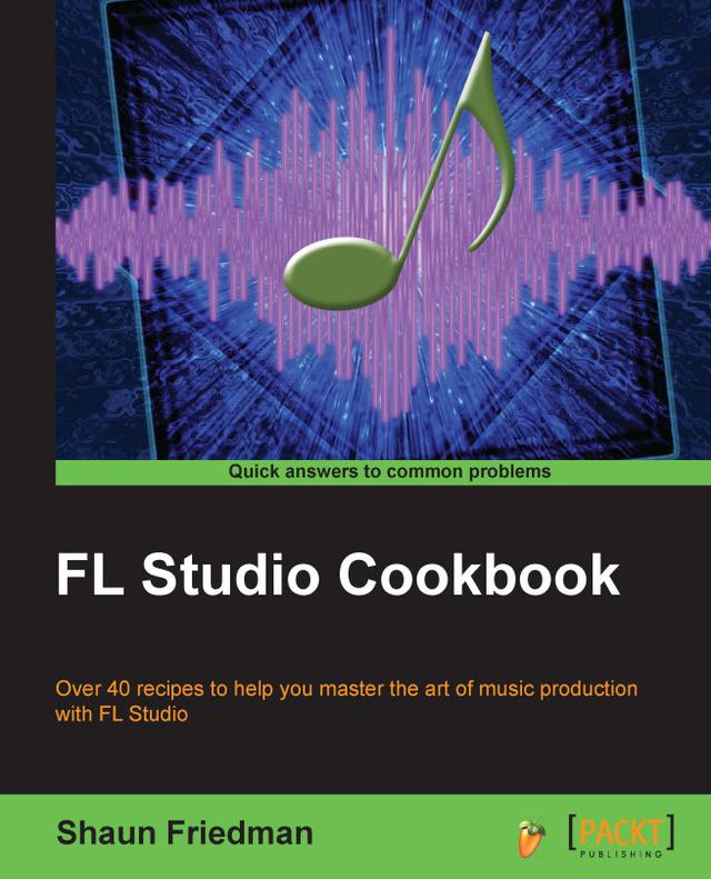 FL Studio Cookbook by Shaun Friedman 