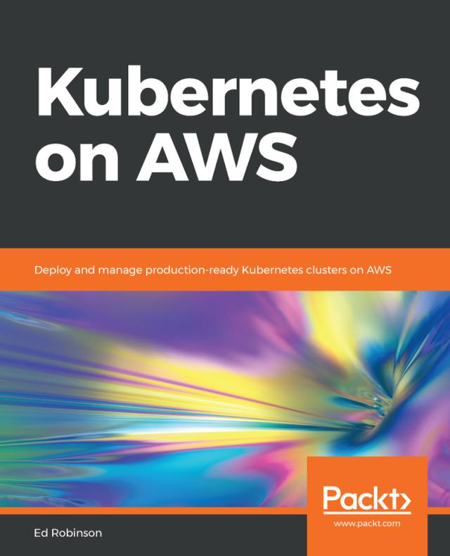 Kubernetes on AWS by Ed Robinson 