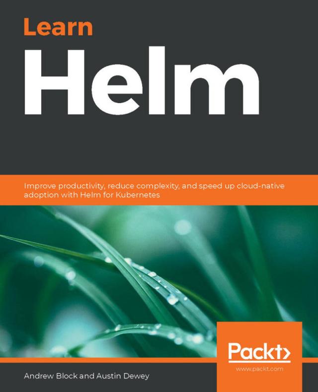 Learn Helm by Andrew Block, Austin Dewey