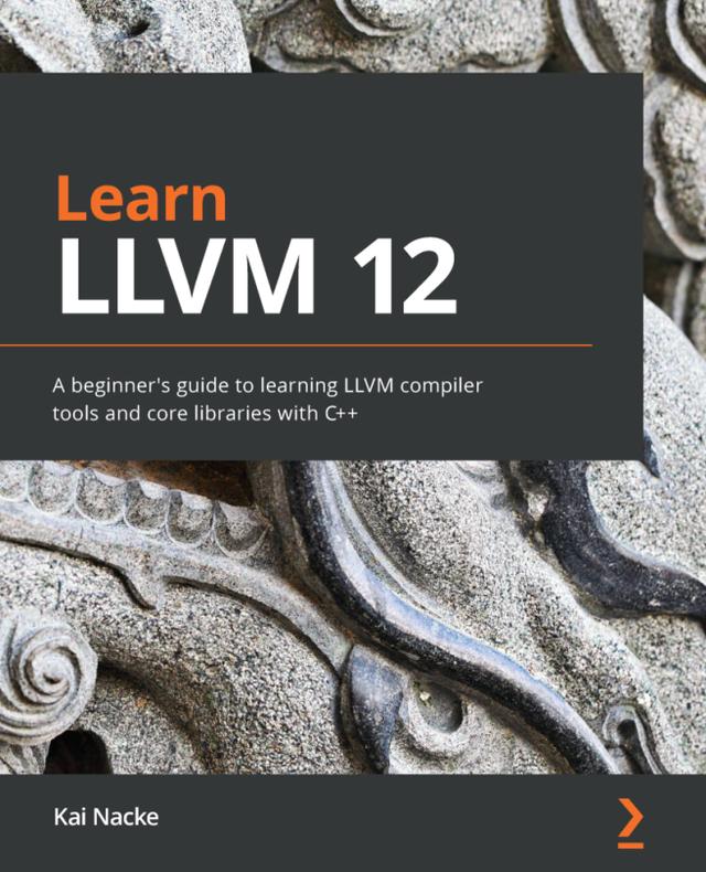 Learn LLVM 12 by Kai Nacke