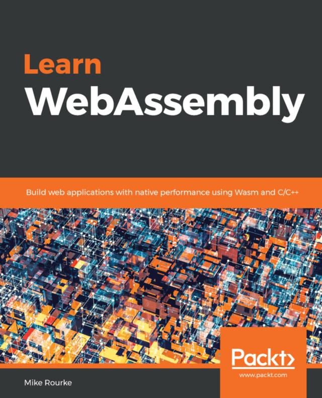 Learn WebAssembly by Mike Rourke