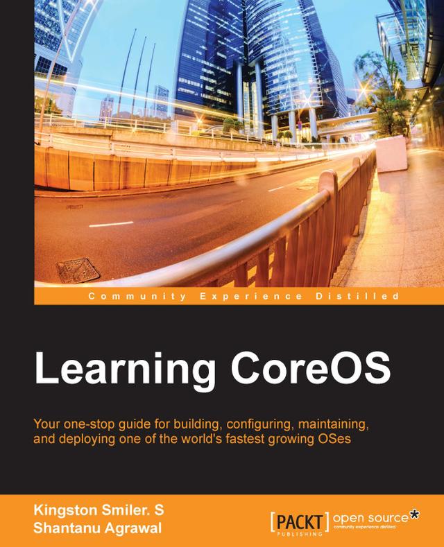 Learning CoreOS by Kingston Smiler. S, Shantanu Agrawal
