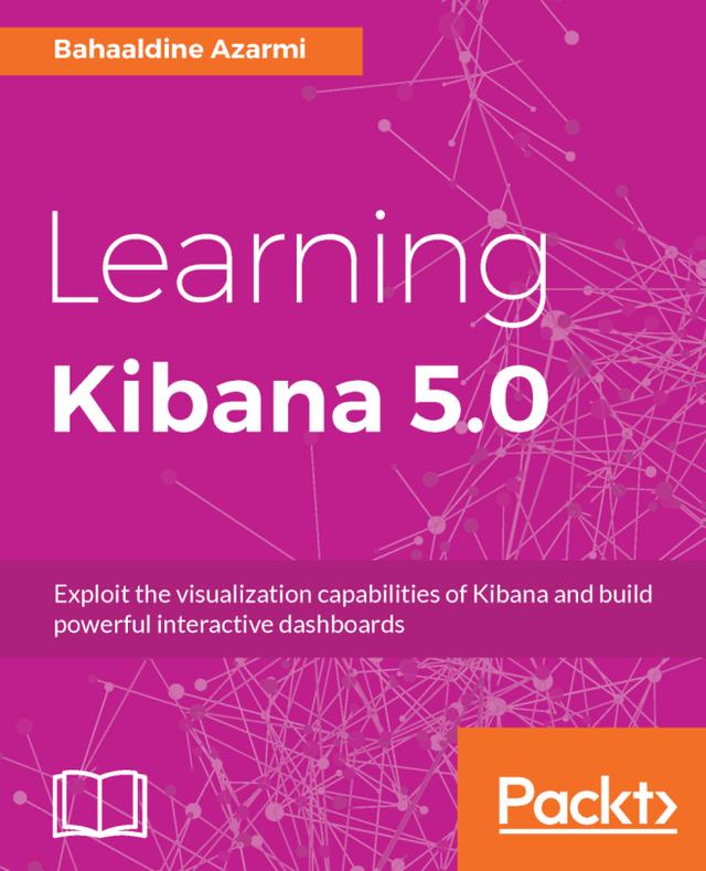Learning Kibana 5.0 by Bahaaldine Azarmi