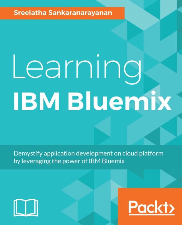 Learning IBM Bluemix by Sreelatha Sankaranarayanan