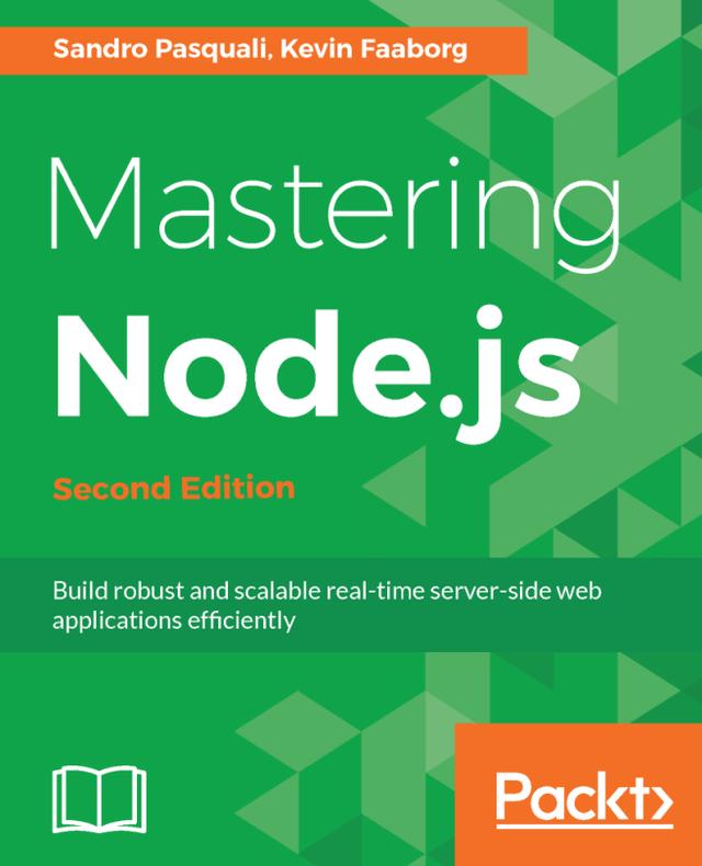 Mastering  Node.js by Kevin Faaborg, Sandro Pasquali
