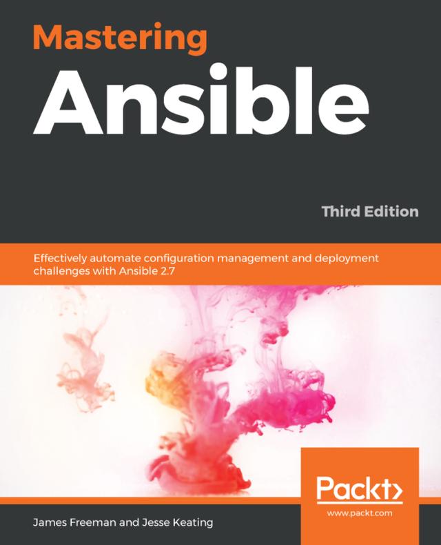 Mastering Ansible by James Freeman, Jesse Keating