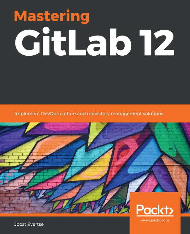 Mastering GitLab 12 by Joost Evertse