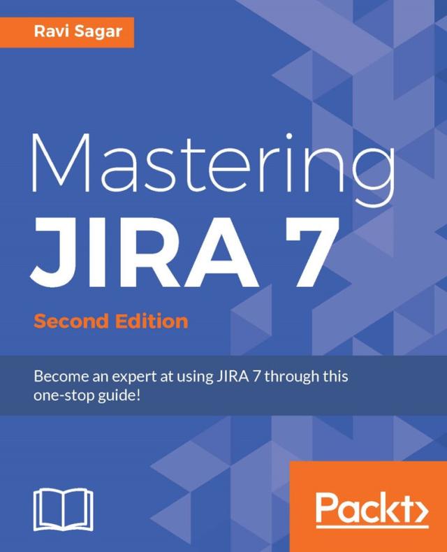 Mastering JIRA 7 by Ravi Sagar