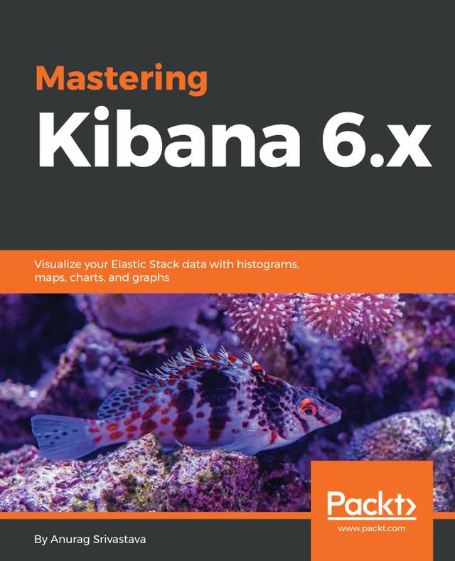Mastering Kibana 6.x by 