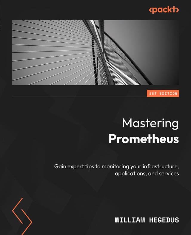 Mastering Prometheus by William Hegedus