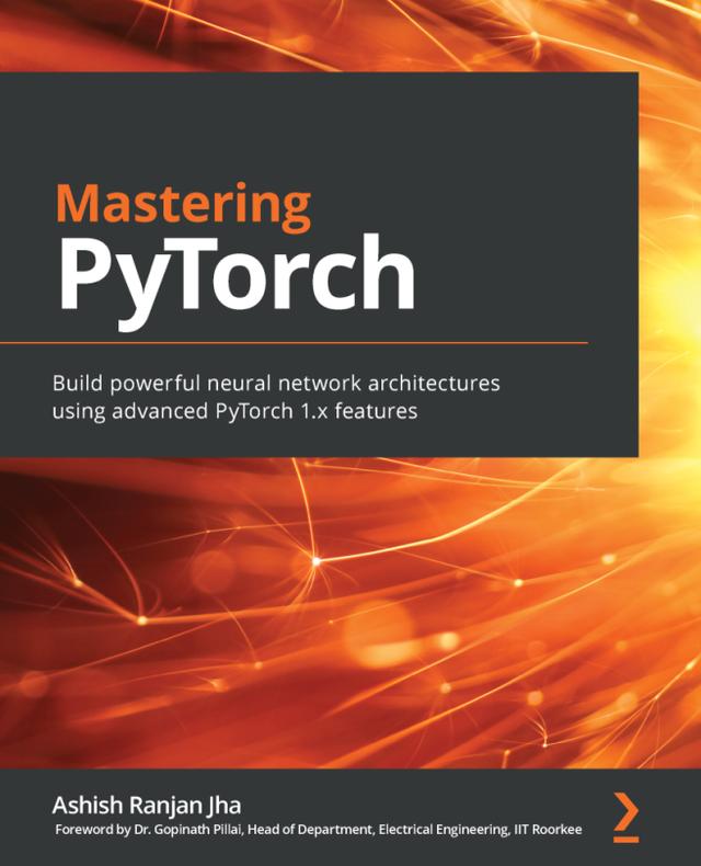 Mastering PyTorch by Ashish Ranjan Jha