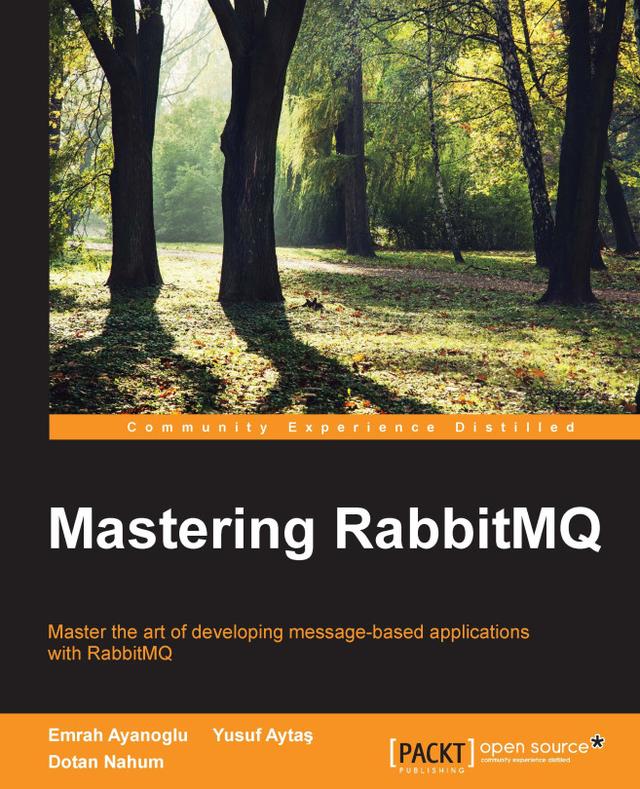 Mastering RabbitMQ by Dotan Nahum, Emrah Ayanoglu, Yusuf Aytas