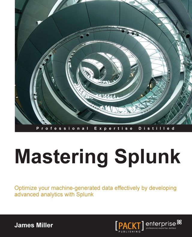 Mastering Splunk by James D. Miller 
