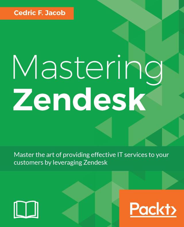 Mastering Zendesk by Cedric F. Jacob