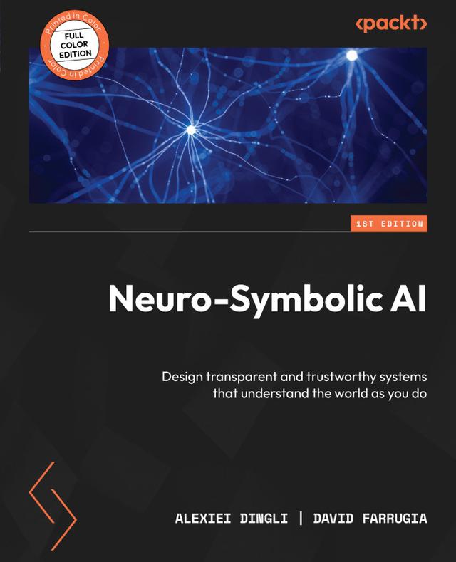 Neuro-Symbolic AI by Alexiei Dingli, David Farrugia