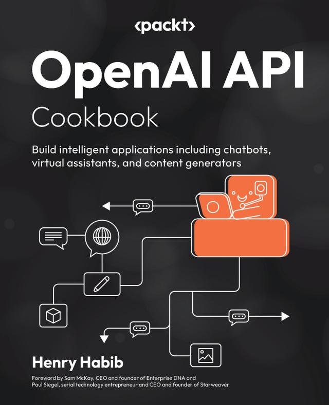OpenAI API Cookbook by Henry Habib, Paul Siegel, Sam McKay