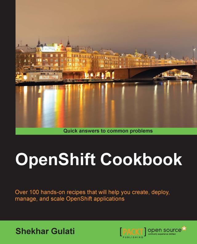 OPENSHIFT COOKBOOK by Shekhar Gulati