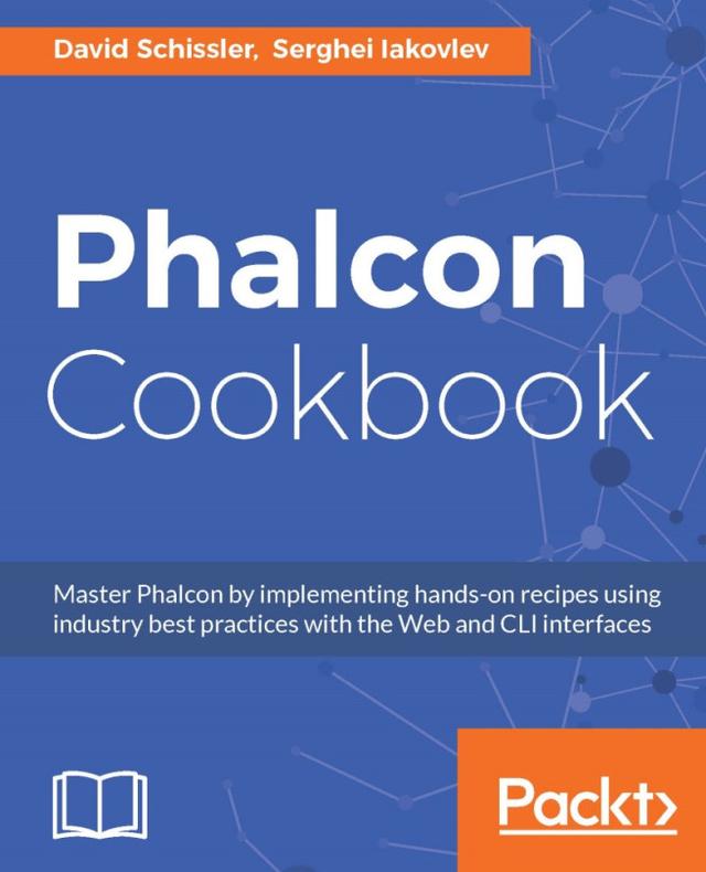 Phalcon Cookbook by David Schissler, Serghei Iakovlev