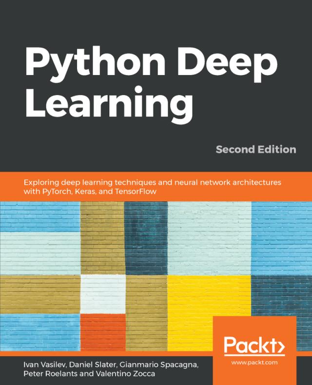 Python Deep Learning by Daniel Slater, Gianmario Spacagna, Ivan Vasilev, Peter Roelants, Valentino Zocca