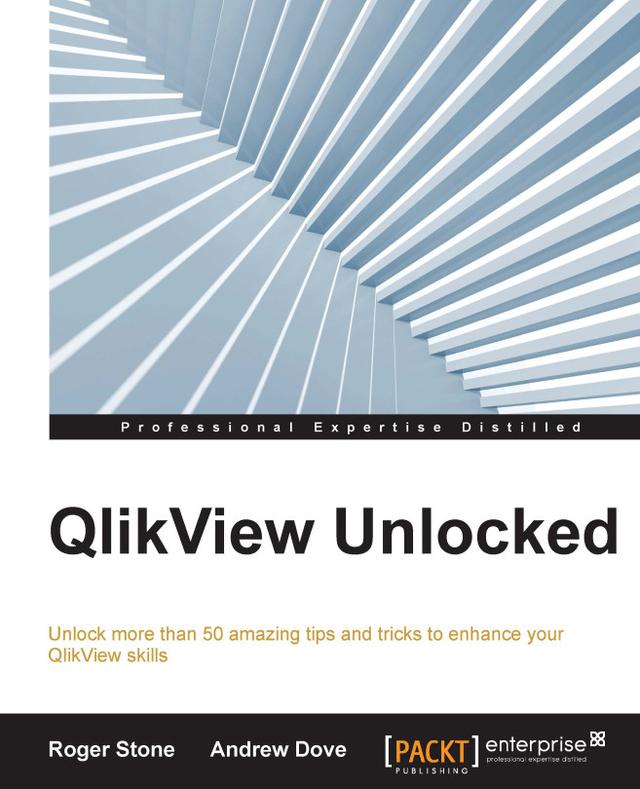 Qlikview Unlocked by Andrew Dove, Roger Stone