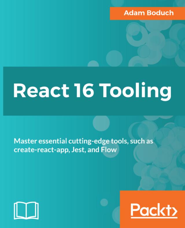 React 16 Tooling by Adam Boduch, Christopher Pitt