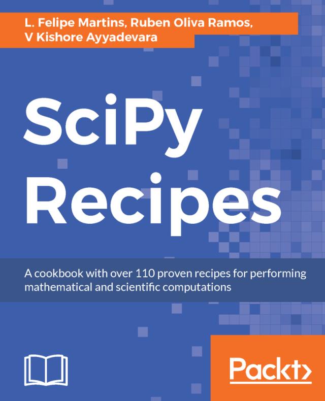 SciPy Recipes by Luiz Felipe Martins, Ruben Oliva Ramos, V Kishore Ayyadevara
