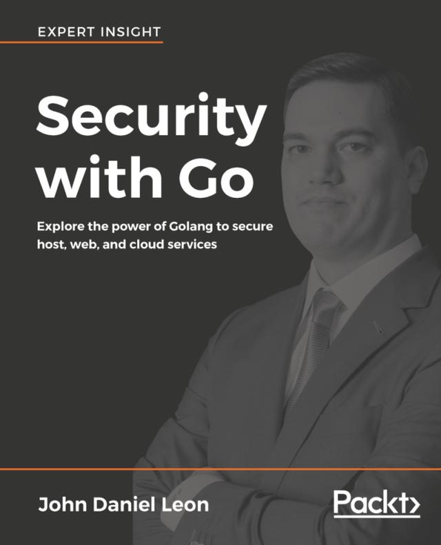 Security with Go by John Daniel Leon, Karthik Gaekwad
