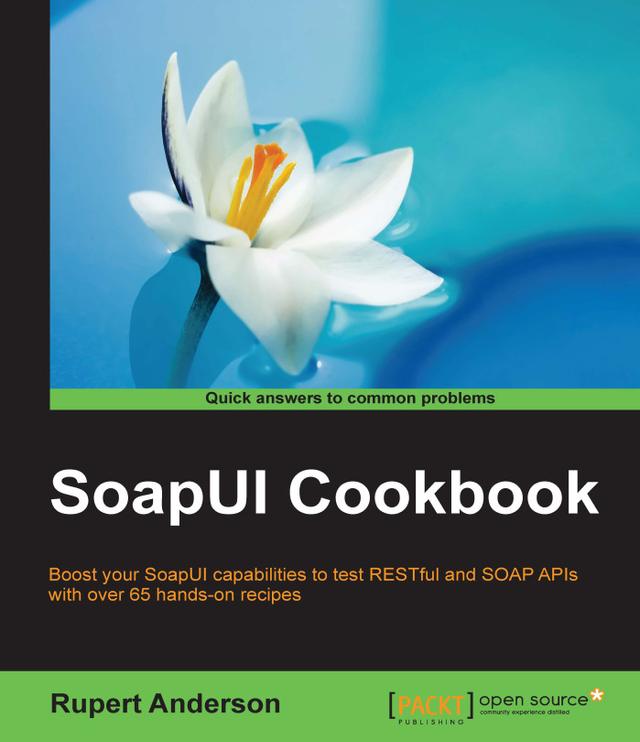 SoapUI Cookbook by Rupert Anderson