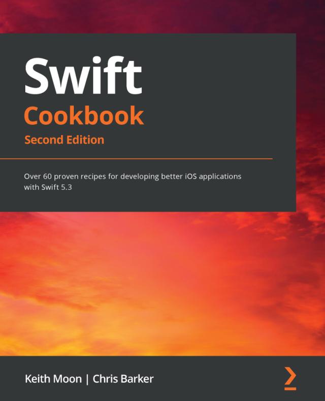 Swift Cookbook by Chris Barker, Keith D. Moon, Keith Moon
