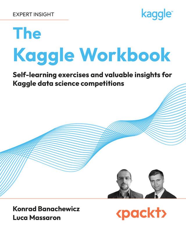 The Kaggle Workbook by Konrad Banachewicz, Luca Massaron