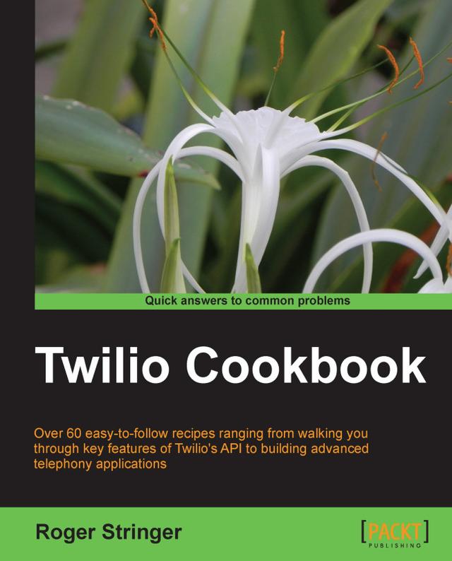 Twilio Cookbook by Roger Stringer