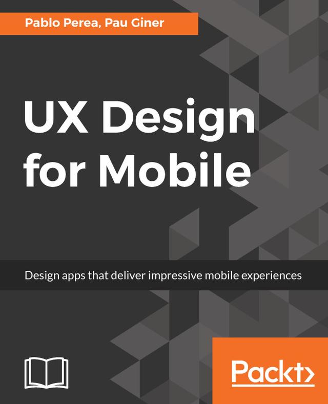 UX Design for Mobile by Pablo Perea, Pau Giner