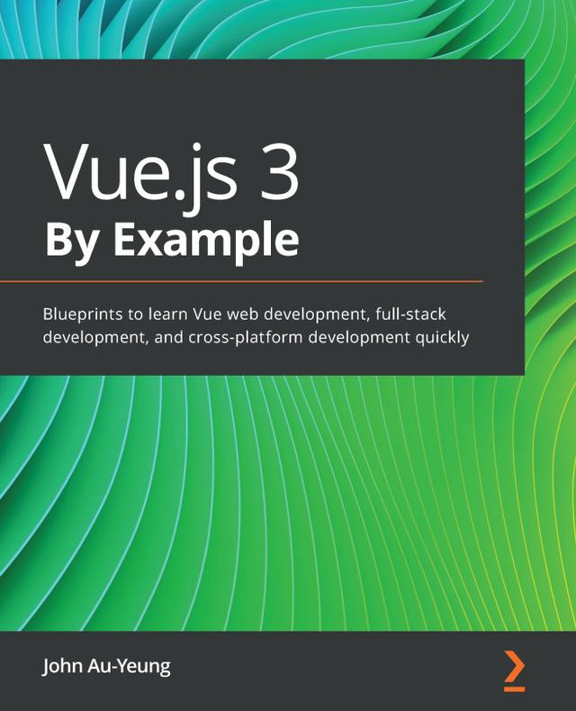 Vue.js 3 By Example by John Au-Yeung 