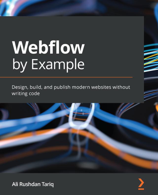 Webflow by Example by Ali Rushdan Tariq