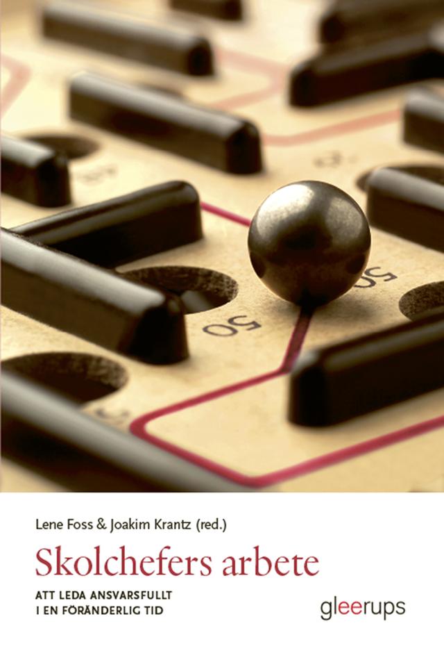 Skolchefers arbete: att leda ansvarsfullt i en föränderlig tid by Joakim Krantz, Lena Foss