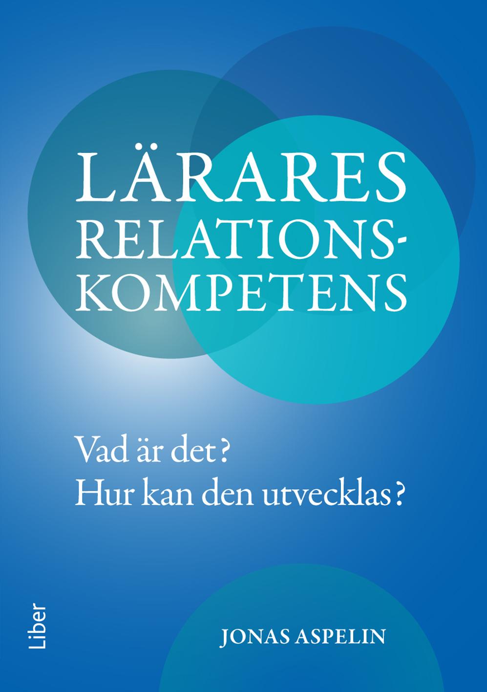 Lärares relationskompetens: Vad är det? Hur kan den utvecklas?