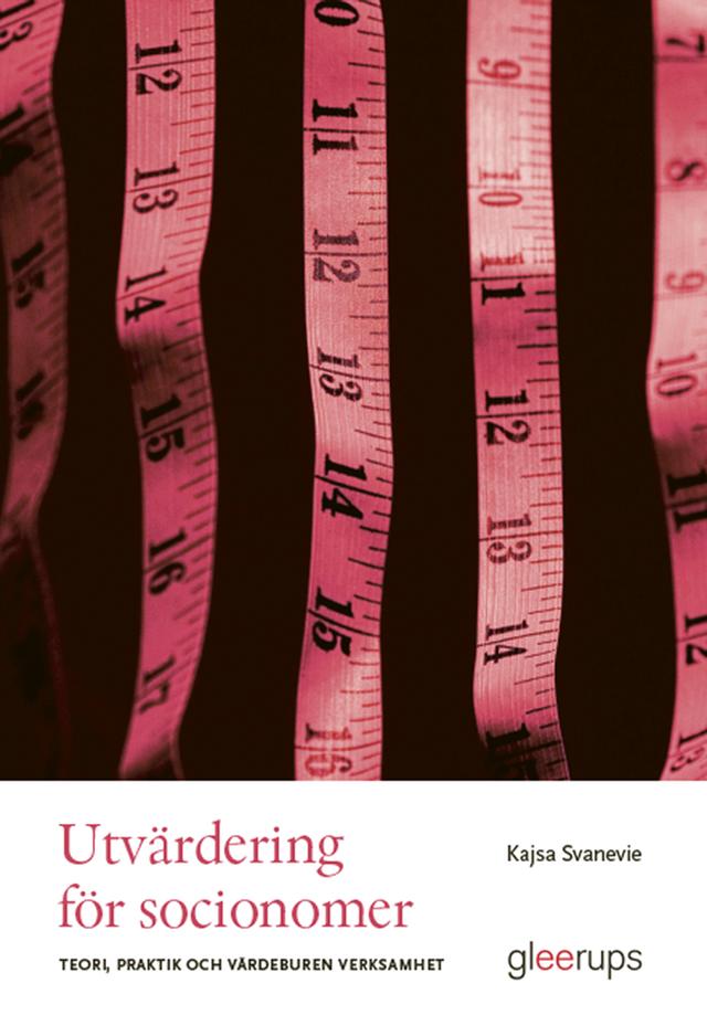 Utvärdering för socionomer: teori, praktik och värdeburen verksamhet by Kajsa Svanevie