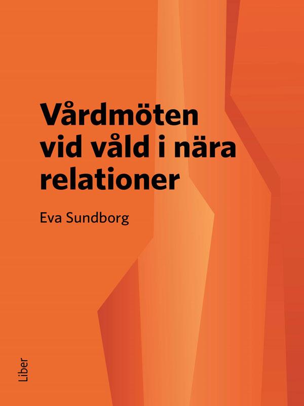 Vårdmöten vid våld i nära relationer by Eva Sundborg