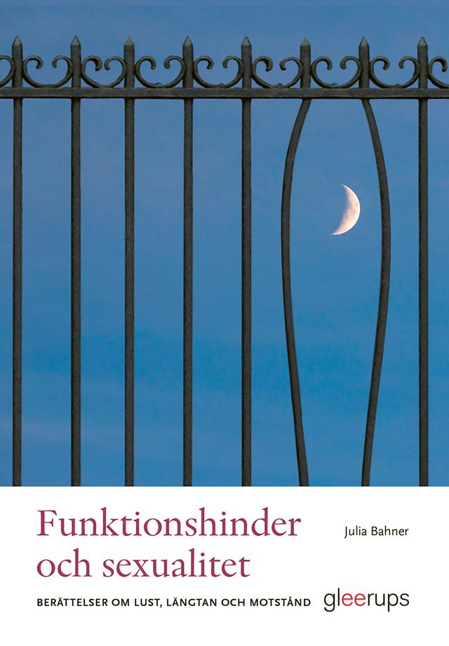 Funktionshinder och sexualitet: Berättelser om lust, längtan och motstånd by Julia Bahner