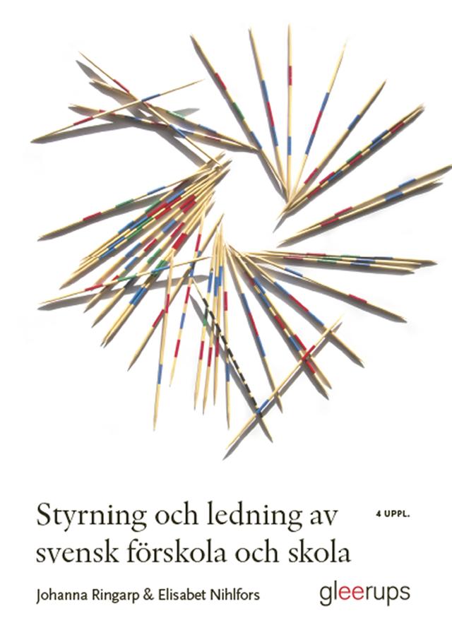 Styrning och ledning av svensk förskola och skola: en introduktion by Elisabet Nihlfors, Johanna Ringarp