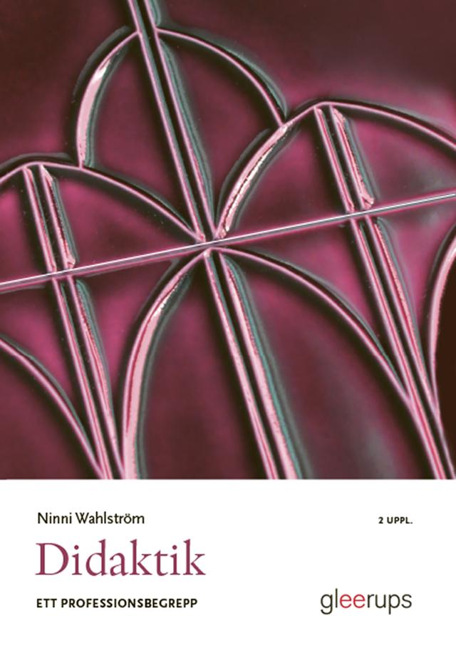 Didaktik – ett professionsbegrepp by Ninni Wahlström