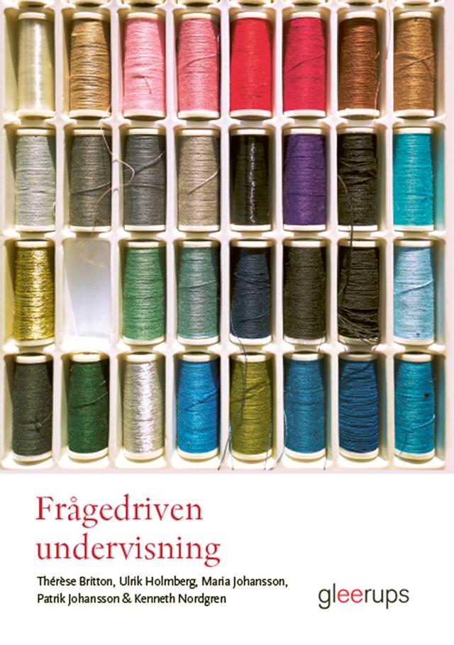 Frågedriven undervisning: Metodik för undersökande arbetssätt i historia, religionskunskap och samhällskunskap by Kenneth Nordgren, Maria Johansson, Patrik Johansson, Thérèse Britton, Ulrik Holmberg