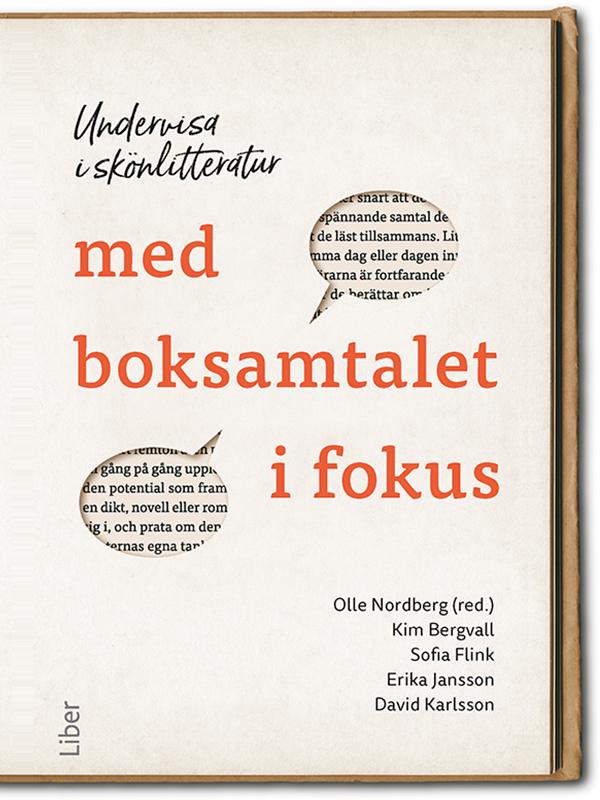 Undervisa i skönlitteratur med boksamtalet i fokus by Olle Nordberg, Kim Bergvall, Sofia Flink, Erika Jansson, David Karlsson