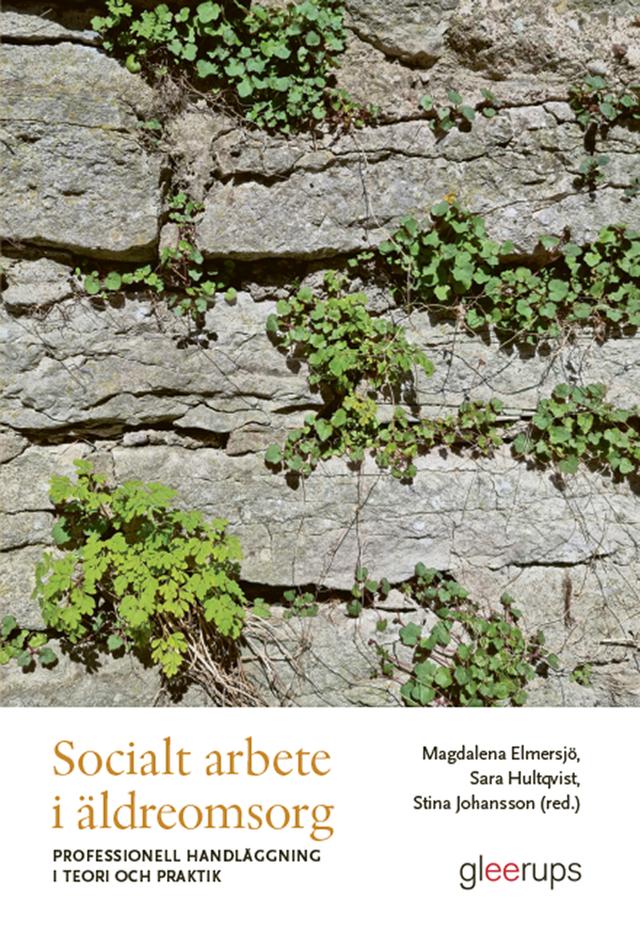 Socialt arbete i äldreomsorg by Magdalena Elmersjö (red.), Sara Hultqvist (red.), Stina Johansson (red.)